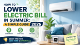 How to Lower Electric Bill in Summer: A Simple Guide 2026