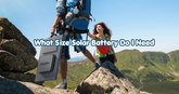 What Size Solar Battery Do I Need? Sizing Guide
