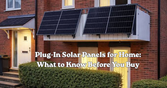 Plug-In Solar Panels for Home: What to Know Before You Buy